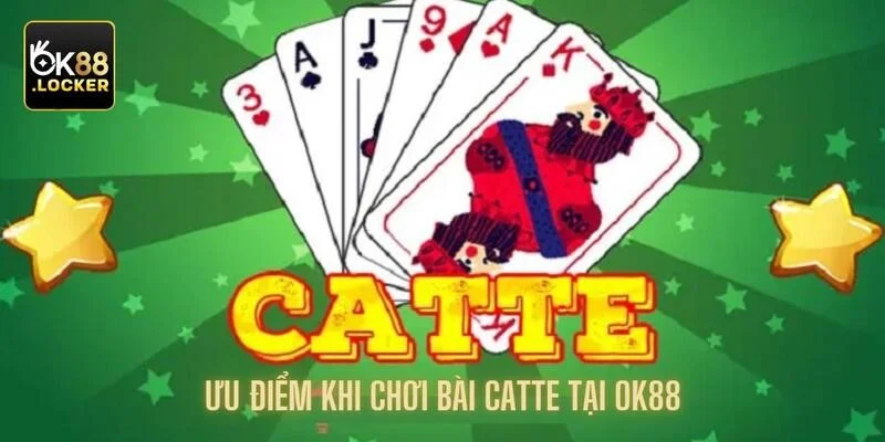 Ưu điểm hỗ trợ nâng tầm trải nghiệm khi đánh bài Catte