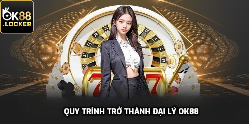 Quy trình đơn giản trở thành đại lý nhà cái