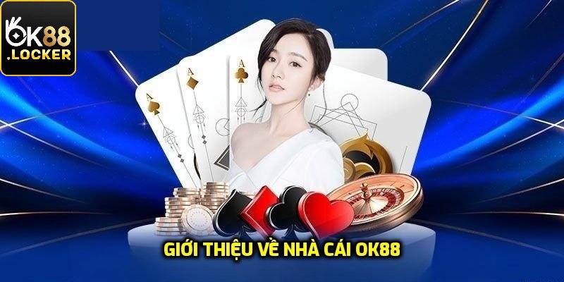 Tổng quan giới thiệu về nhà cái OK88